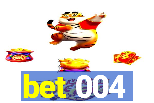 bet 004